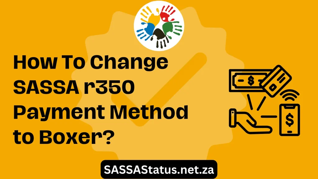 How To Change SASSA r350 Payment Method to Boxer