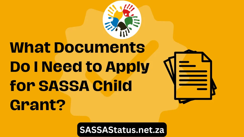 What Documents Do I Need to Apply for SASSA Child Grant