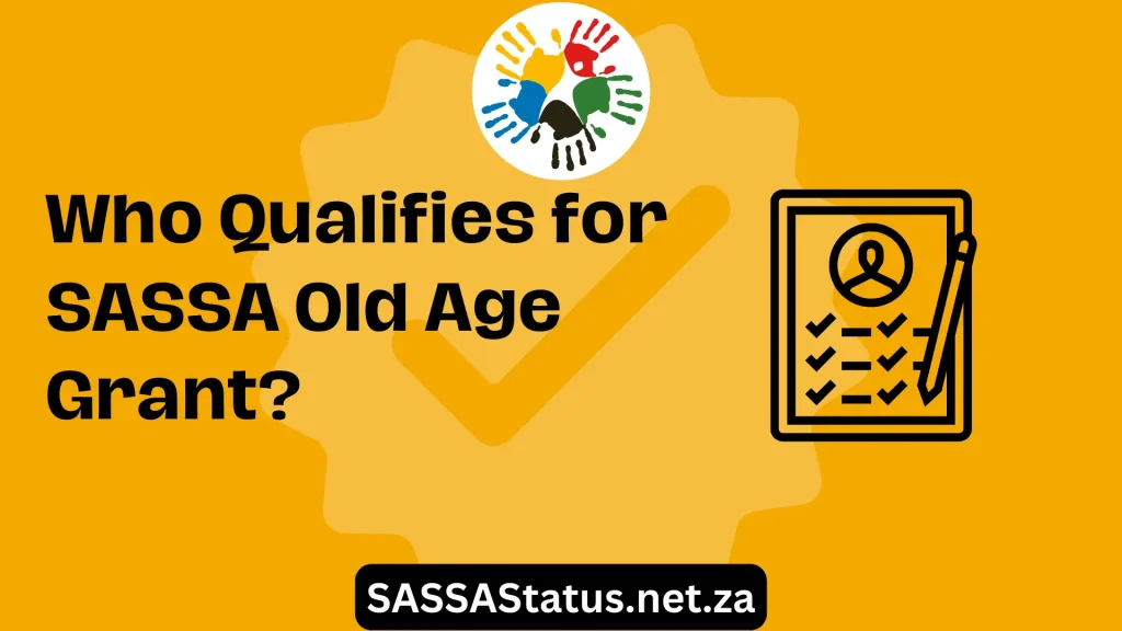 Who Qualifies for SASSA Old Age Grant