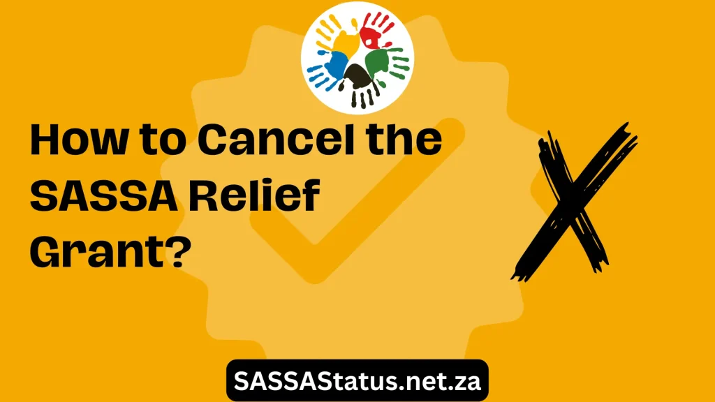 How to Cancel the SASSA Relief Grant